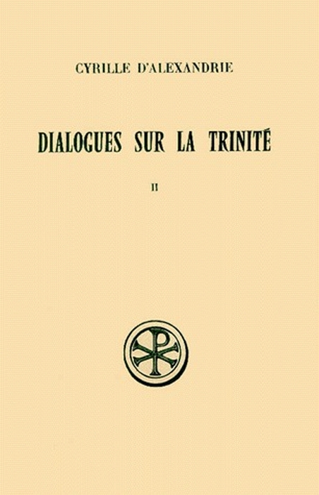 DIALOGUES SUR LA TRINITE. Tome 2, Dialogues 3 à 5, Edition bilingue français-grec