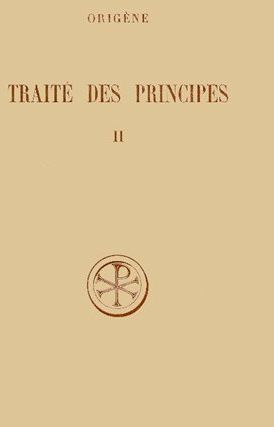 TRAITE DES PRINCIPES. Tome 2, Livres 1 et 2, Commentaire et fragments