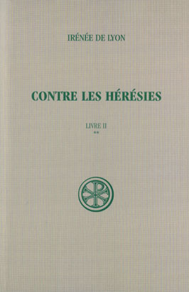 CONTRE LES HERESIES. Livre 2, Tome 2, Edition bilingue français-latin