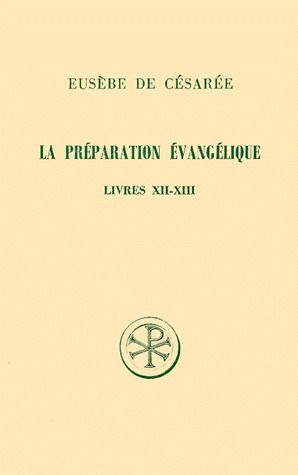LA PREPARATION EVANGELIQUE. Livres 12 et 13, Edition bilingue français-grec