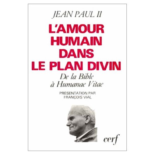 L'AMOUR HUMAIN DANS LE PLAN DIVIN. De la bible à Humanae vitae