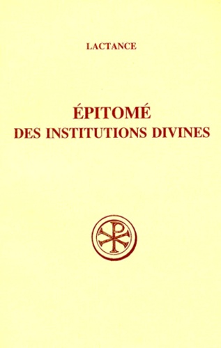EPITOME DES INSTITUTIONS DIVINES. Edition billingue français-latin