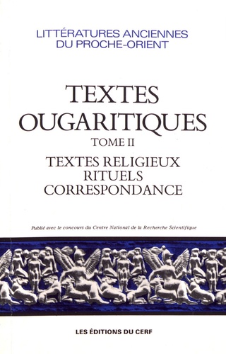 Textes ougaritiques. Tome 2, Textes religieux et rituels, correspondance