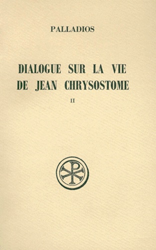 DIALOGUE SUR LA VIE DE JEAN CHRYSOSTOME. Tome 2, Edition bilingue français-grec