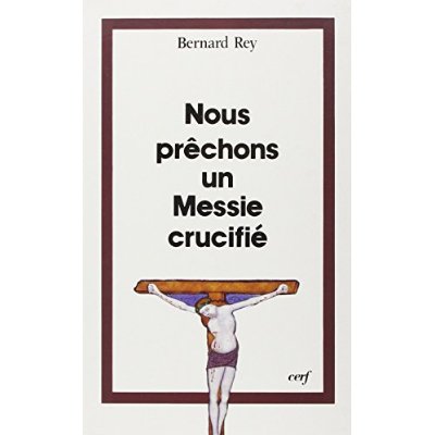 Nous prêchons un Messie crucifié