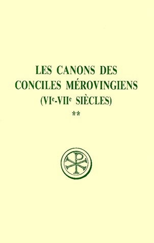 LES CANONS DES CONCILES MEROVINGIENS (VIEME-VIIEME SIECLES). Tome 2, Edition bilingue français-latin