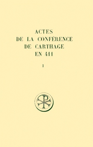 ACTES DE LA CONFERENCE DE CARTHAGE EN 411. Tome 1, Introduction générale