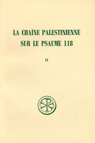 LA CHAINE PALESTINIENNE SUR LE PSAUME 118. Tome 2 SC190