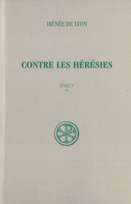 CONTRE LES HERESIES. Livre 5, Tome 2, Edition bilingue français-latin