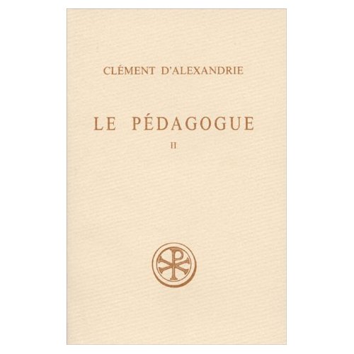 LE PEDAGOGUE. Tome 2, Livre 2, Edition bilingue français-grec, 2ème édition revue et corrigée