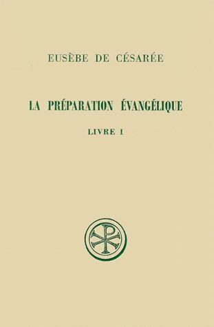 LA PREPARATION EVANGELIQUE. Livre 1, Introduction générale, Edition bilingue français-grec