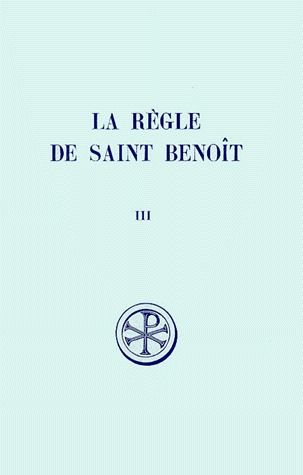 LA REGLE DE SAINT BENOIT. Tome 3, Instruments pour l'étude de la Tradition Manuscrite