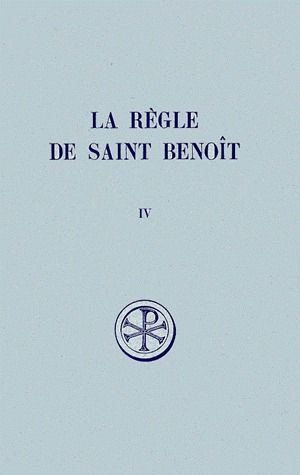 LA REGLE DE SAINT BENOIT. Tome 4, Commentaire historique et critique, Parties 1 à 3