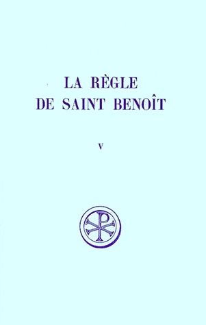 LA REGLE DE SAINT BENOIT. Tome 5, Commentaire historique et critique, Partie 4 à 6