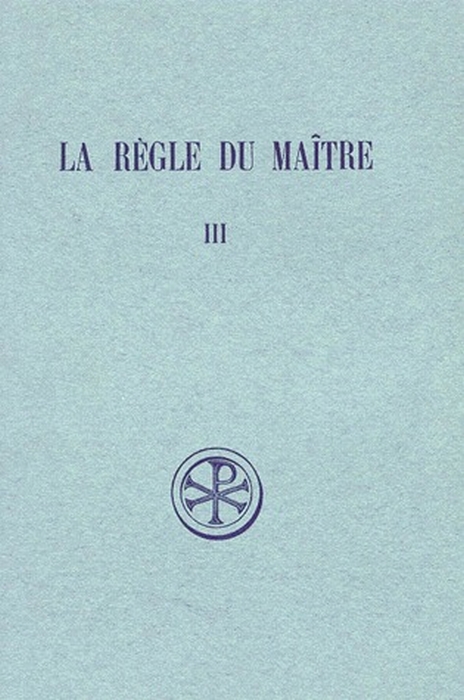 LA REGLE DU MAITRE. Tome 3, Concordance verbale du texte critique conforme à l'orthographe du manusc