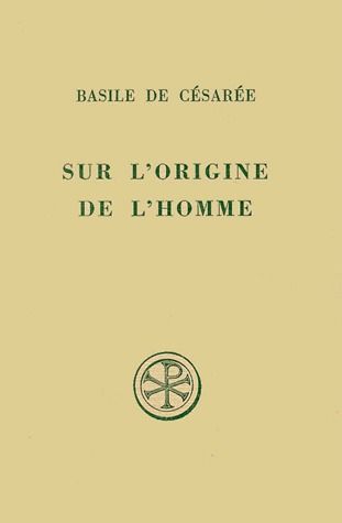 SUR L'ORIGINE DE L'HOMME. Homélies 10 et 11 de l'Hexaéméron, Edition bilingue français-grec