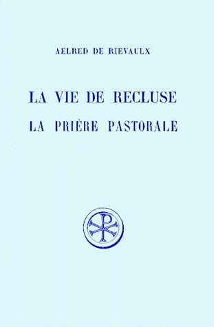 LA VIE DE RECLUSE. La prière pastorale, Edition bilingue français-latin