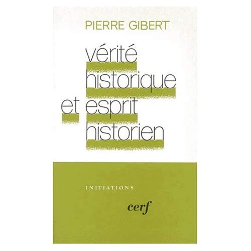 Vérité historique et esprit historien. L'historien biblique de Gédéon face à Hérodote, essai sur le