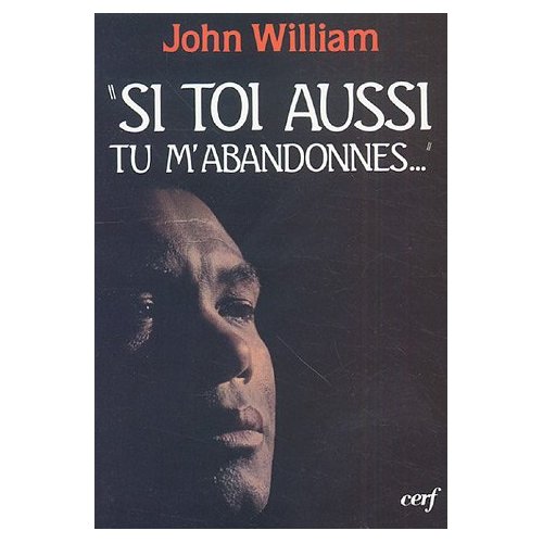 Si toi aussi tu m'abandonnes...