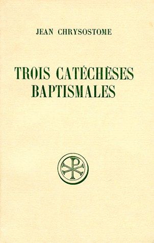 TROIS CATECHESES BAPTISMALES. Edition bilingue français-grec