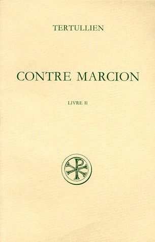 CONTRE MARCION. Tome 2, Livre 2, Edition bilingue français-latin