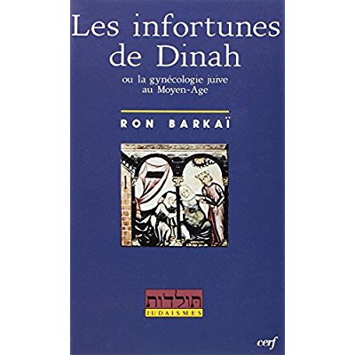 Les infortunes de Dinah, le livre de la génération. La gynécologie juive au Moyen âge