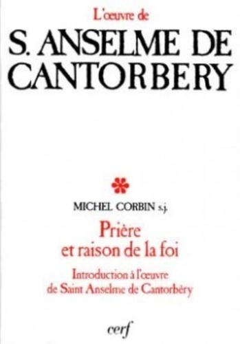 Prière et raison de la foi : Introduction à l'oeuvre de S. Anselme de Cantorbéry