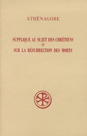 SUPPLIQUE AU SUJET DES CHRETIENS ET SUR LA RESURRECTION DES MORTS. Edition bilingue français-grec