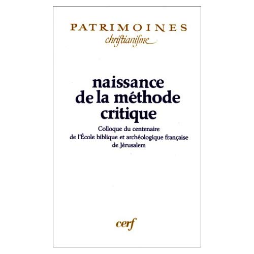 Naissance de la méthode critique. Colloque du centenaire de l'Ecole biblique et archéologique frança