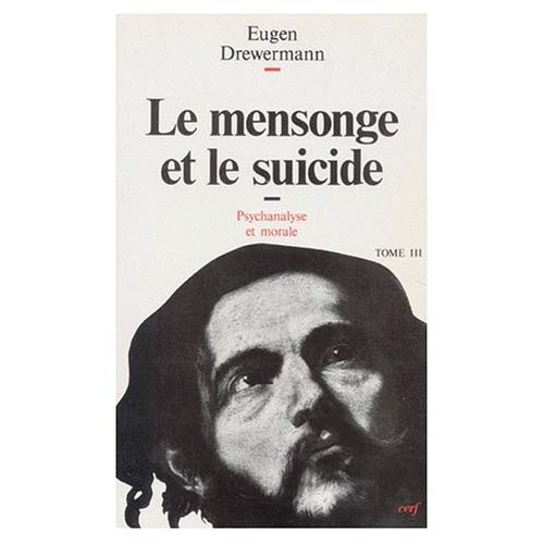 PSYCHANALYSE ET THEOLOGIE MORALE. Tome 3, Le mensonge et le suicide, 2ème édition