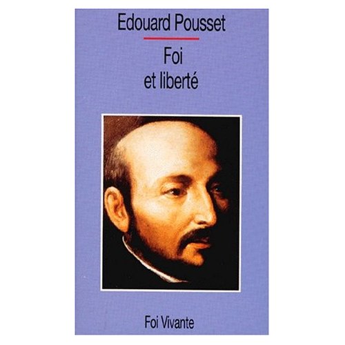 Foi et liberté. Présentation des Exercices spirituels de saint Ignace de Loyola