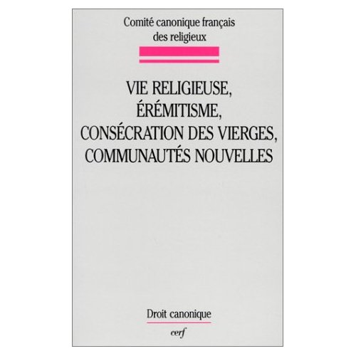 Vie religieuse, érémitisme, consécration des vierges, communautés nouvelles. Études canoniques