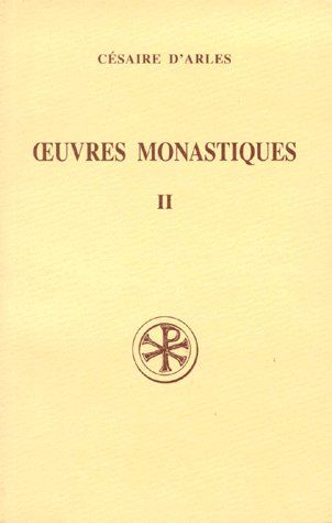 OEUVRES MONASTIQUES. Tome 2, Oeuvres pour les moines, Edition bilingue français-latin