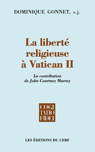 La liberté religieuse à Vatican II. La contribution de John Courtney Murray, SJ