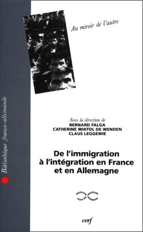 AU MIROIR DE L'AUTRE. De l'immigration à l'intégration en France et en Allemagne, Actes du colloque