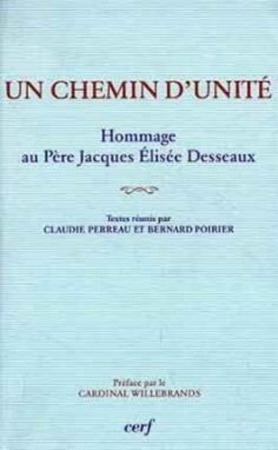 Un chemin d'unité. Hommage au P. Jacques Élisée Desseaux