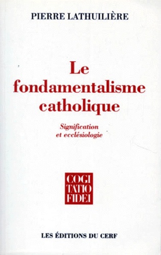 LE FONDAMENTALISME CATHOLIQUE. Signification ecclésiologique