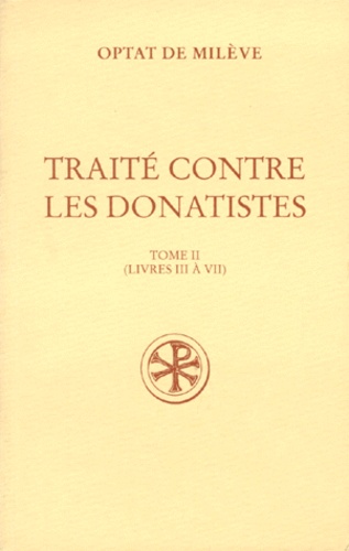 TRAITE CONTRE LES DONATISTES. Tome 2, Livres 3 à 7, Edition bilingue français-latin