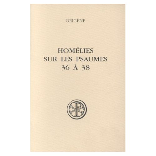 HOMELIES SUR LES PSAUMES 36 A 38. Edition bilingue français-latin