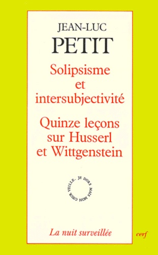Solipsisme et intersubjectivité. Quinze leçons sur Husserl et Wittgenstein
