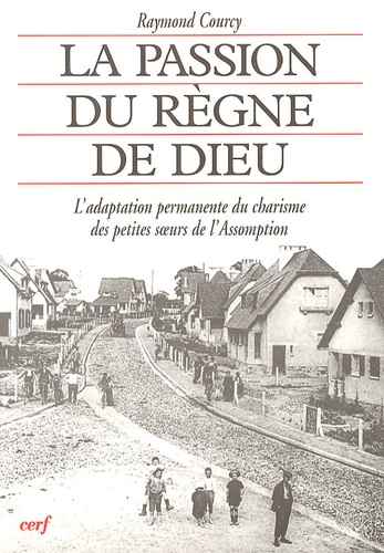 La passion du règne de Dieu. L'adaptation permanente du charisme des Petites Soeurs de l'Assomption
