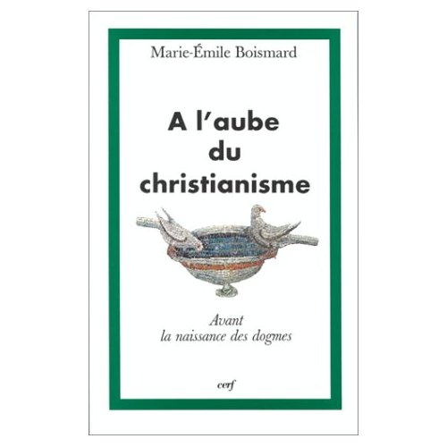 A L'AUBE DU CHRISTIANISME. Avant la naissance des dogmes