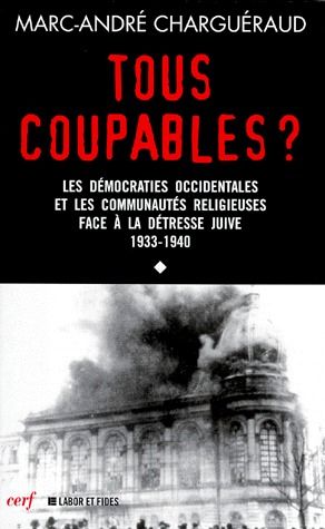 Les témoins de la Shoah. Volume 1, Tous coupables ? Les démocraties occidentales et les communautés