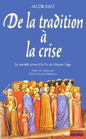De la tradition à la crise. La société juive à la fin du Moyen Age