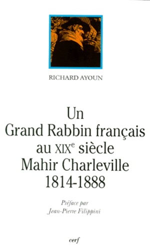 Un grand rabbin français au XIXe siècle, Mahir Charleville. 1814-1888