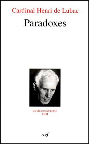 Oeuvres complètes / Cardinal Henri de Lubac Tome 31 : Paradoxes