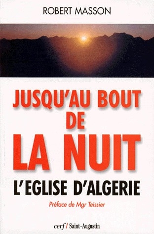 JUSQU'AU BOUT DE LA NUIT. L'église d'Algérie