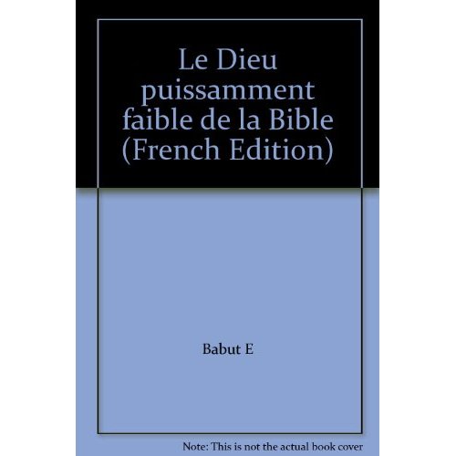 Le Dieu puissamment faible de la Bible