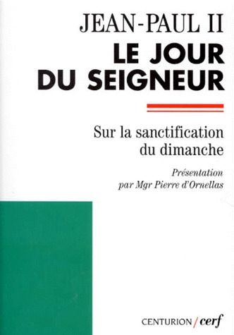 LE JOUR DU SEIGNEUR. Lettre apostolique "Dies Domini" sur la sanctification du dimanche
