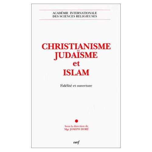 CHRISTIANISME, JUDAISME ET ISLAM. Fidélité et ouverture